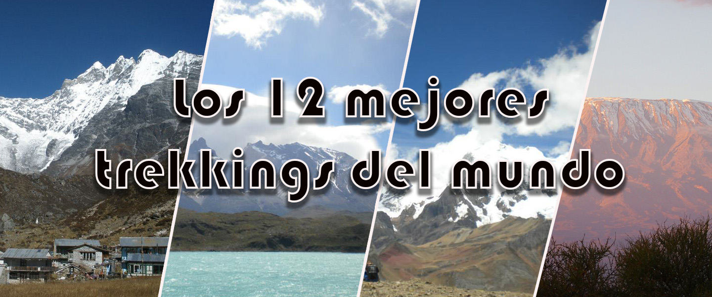 Los 12 mejores trekkings del mundo.